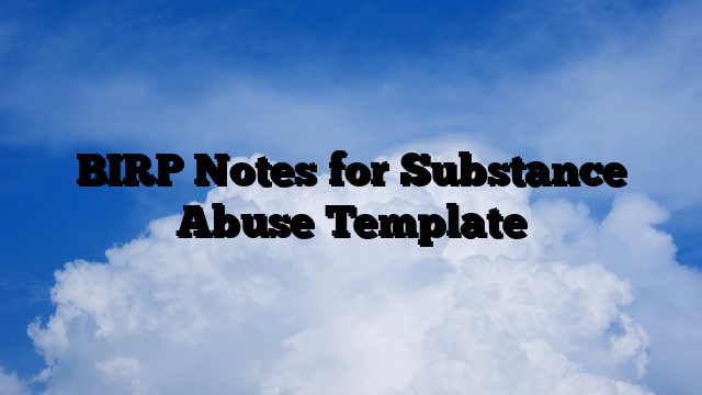 BIRP Notes for Substance Abuse Template