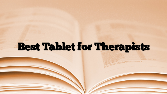 Best Tablet for Therapists