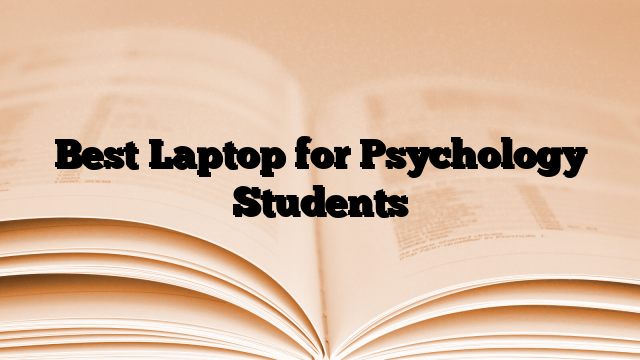 Best Laptop for Psychology Students