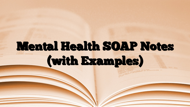 Mental Health SOAP Notes (with Examples)